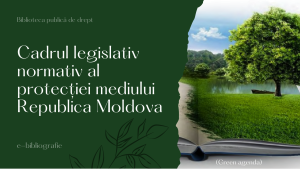 Prezenta bibliografie Cadrul legislativ normativ al protecției mediului a Republicii Moldova conține o sinteză a Legislației Republicii Moldova în domeniul protecției mediului. Lucrarea include cele mai relevante și importante acte normative din toate domeniile legislației de mediu în forma lor actualizată